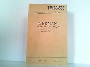 Imagen del vendedor de German Military Dictionary: German-English; English-German. ORIGINALAUSGABE! TM 30-506. 20. May 1944. a la venta por Antiquariat Ehbrecht - Preis inkl. MwSt.