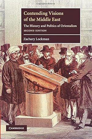 Seller image for Contending Visions of the Middle East: The History and Politics of Orientalism: 3 (The Contemporary Middle East, Series Number 3) for sale by WeBuyBooks