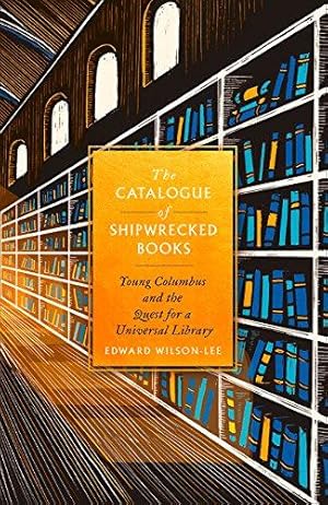 Seller image for The Catalogue of Shipwrecked Books: Young Columbus and the Quest for a Universal Library for sale by WeBuyBooks 2