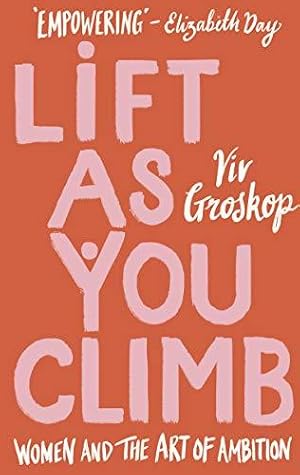 Seller image for Lift as You Climb: Women and the Art of Ambition for sale by WeBuyBooks