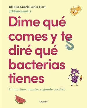 Imagen del vendedor de Dime Que Comes Y Te Dire Que Bacterias Tienes (coleccion Ob a la venta por Juanpebooks