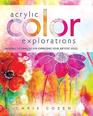 Seller image for Acrylic Color Explorations: Painting Techniques for Expressing Your Artistic Voice for sale by WeBuyBooks