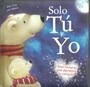 Bild des Verkufers fr Solo Tu Y Yo (coleccion Luna Azul) (serie Ternura) (ilustra zum Verkauf von Juanpebooks
