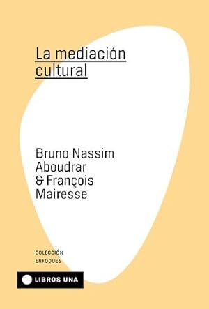 Imagen del vendedor de Mediacion Cultural (coleccion Enfoques) - Nassim Aboudrar B a la venta por Juanpebooks