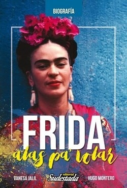 Seller image for Frida Alas Pa Volar (biografia) (coleccion Cuadernos De Sud for sale by Juanpebooks