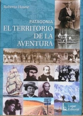 Imagen del vendedor de Patagonia El Territorio De La Aventura - Hosne Roberto (pap a la venta por Juanpebooks