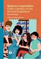 Seller image for Mujeres Respetables Clase Y Genero En Los Sectores Populare for sale by Juanpebooks