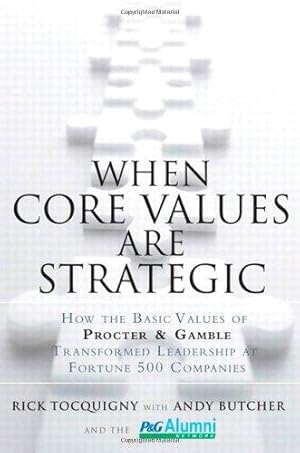 Bild des Verkufers fr When Core Values Are Strategic: How the Basic Values of Procter & Gamble Transformed Leadership at Fortune 500 Companies zum Verkauf von WeBuyBooks