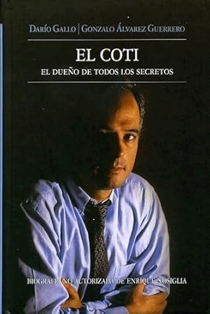 Seller image for Coti El Dueo De Todos Los Secretos Biografia No Autorizada for sale by Juanpebooks