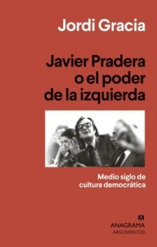 Image du vendeur pour Javier Pradera O El Poder De La Izquierda Medio Siglo De C mis en vente par Juanpebooks