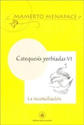 Seller image for Catequesis Yerbiadas Vi La Reconciliacion - Menapace Mamert for sale by Juanpebooks