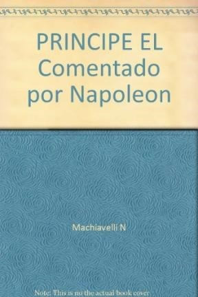 Imagen del vendedor de Principe (comentado Por Napoleon Bonaparte) - Maquiavelo Ni a la venta por Juanpebooks