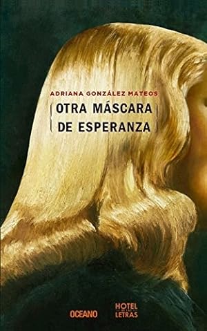 Imagen del vendedor de Otra Mascara De Esperanza (hotel De Las Letras) (rustica) - a la venta por Juanpebooks