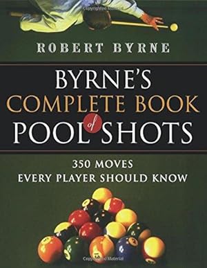 Imagen del vendedor de Byrne's Complete Book of Pool Shots: 350 Moves Every Player Should Know (Harvest Original) a la venta por WeBuyBooks