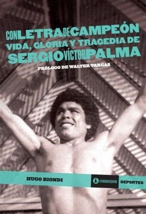 Seller image for Con Letra De Campeon Vida Gloria Y Tragedia De Sergio Victo for sale by Juanpebooks