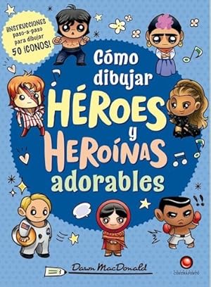 Seller image for Como Dibujar Heroes Y Heroinas Adorables - Dawn Macdonald for sale by Juanpebooks