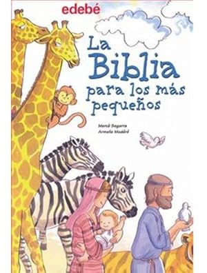 Seller image for Biblia Para Los Mas Pequeos [ilustrado] (rustico), De Segarra Merce / Modere Armelle. Editorial Edebe En Espaol for sale by Juanpebooks