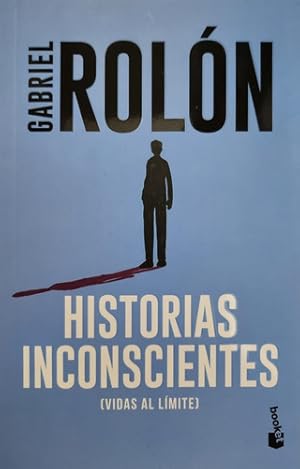 Seller image for Historias Inconscientes (vidas Al L'mite) Gabriel Rolon. for sale by Juanpebooks