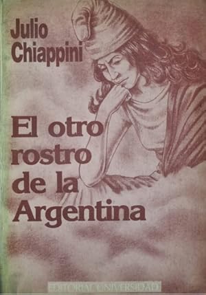 Seller image for El Otro Rostro De La Argentina. Julio Chiappini for sale by Juanpebooks