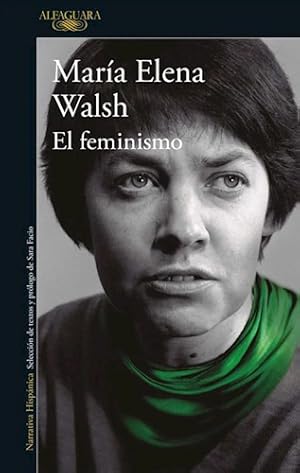 Image du vendeur pour El Feminismo - Mar'a Elena Walsh - Alfaguara mis en vente par Juanpebooks