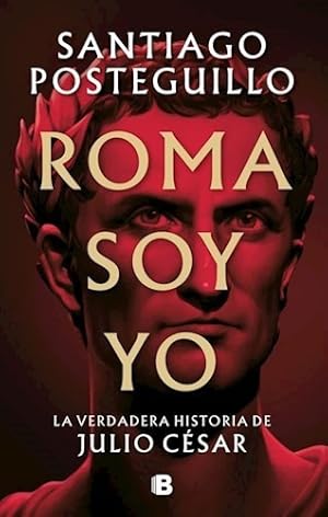 Imagen del vendedor de Roma Soy Yo La Verdadera Historia De Julio Cesar - Santiago a la venta por Juanpebooks