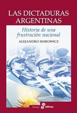 Image du vendeur pour Dictaduras Argentinas, Las - Alejandro Horowicz mis en vente par Juanpebooks