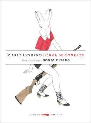 Bild des Verkufers fr Caza De Conejos - Mario Levrero - Sonia Pulido - Zorro Rojo zum Verkauf von Juanpebooks