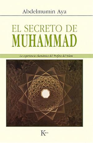 Seller image for El Secreto De Muhammad: La Experiencia Chamanica Del Profeta Del Islam, De Aya, Abdelmumin. Editorial Kairs, Tapa Blanda, Edicin 1 En Espaol for sale by Juanpebooks