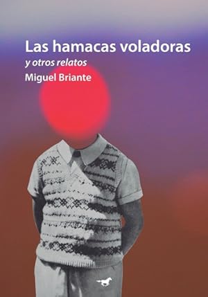 Imagen del vendedor de Hamacas Voladoras Y Otros Relatos, Las - Miguel Briante a la venta por Juanpebooks