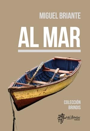 Imagen del vendedor de Al Mar, De Miguel Briante., Vol. No Aplica. Editorial Mil Botellas, Tapa Blanda En Espaol, 2017 a la venta por Juanpebooks