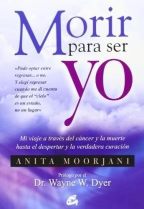 Imagen del vendedor de Morir Para Ser Yo, De Anita Moorjani. Editorial Gaia, Tapa Blanda En Espa ol, 2013 a la venta por Juanpebooks