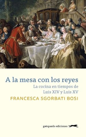 Immagine del venditore per A La Mesa Con Los Reyes : La Cocina De Luis Xiv Y Luis Xv venduto da Juanpebooks