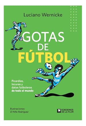 Seller image for Gotas De Futbol - Luciano Wernicke, De Wernicke, Luciano. Editorial De La Flor, Tapa Blanda En Espa ol for sale by Juanpebooks