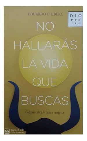Seller image for No Hallaras La Vida Que Buscas - Eduardo Gilbera for sale by Juanpebooks