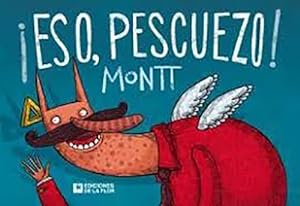 Seller image for  Eso , Pescuezo ! - Montt, Alberto for sale by Juanpebooks