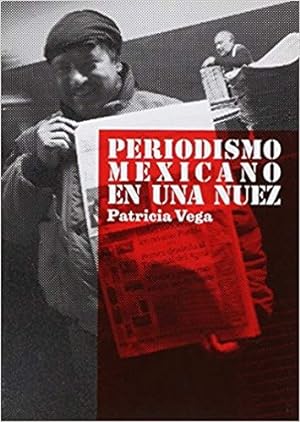 Imagen del vendedor de Periodismo Mexicano En Una Nuez - Patricia Vega a la venta por Juanpebooks