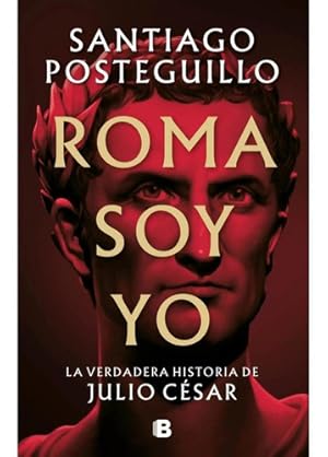 Imagen del vendedor de Roma Soy Yo La Verdadera Historia De Julio Cesar - Santiago a la venta por Juanpebooks