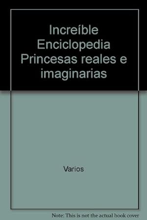 Seller image for Enciclopedia Incre'ble, Princesas Reales E Imaginarias, De Sin . Editorial Larousse, Edicin 1 En Espaol for sale by Juanpebooks