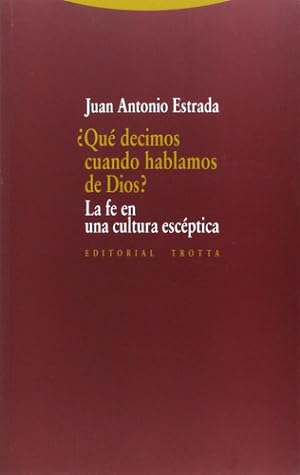 Seller image for Juan A Estrada qu Decimos Cuando Hablamos De Dios? Trotta for sale by Juanpebooks