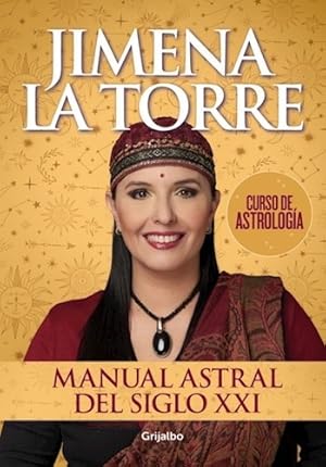 Seller image for Manual Astral Del Siglo Xxi - Curso De Astrologia, De La Torre, Jimena. Editorial Grijalbo, Tapa Blanda En Espaol, 2019 for sale by Juanpebooks