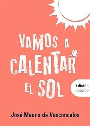 Seller image for Vamos A Calentar El Sol (edicion Escolar) - Jose Mauro De Va for sale by Juanpebooks
