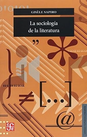 Seller image for La Sociologia De La Literatura - Gisele (dir.) Sapiro, De Gisele (dir.) Sapiro. Editorial Fondo De Cultura Econmica, Edicin 1 En Espaol for sale by Juanpebooks