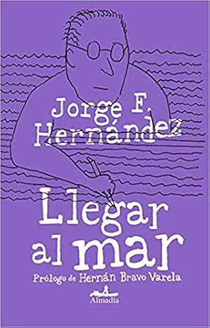 Seller image for Llegar Al Mar - Jorge F. Hernndez for sale by Juanpebooks
