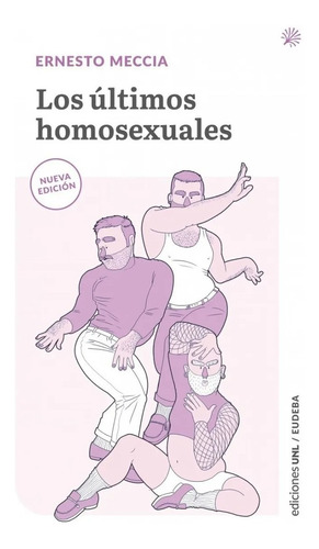 Seller image for Los ltimos Homosexuales, De Meccia, Ernesto. Editorial Eudeba-unl, Edicin 2021 En Espaol for sale by Juanpebooks