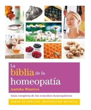 Image du vendeur pour La Biblia De La Homeopatia (nueva Edicion) - Ambika Wauters mis en vente par Juanpebooks