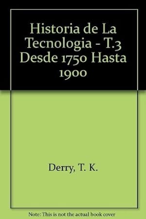 Seller image for T.3 Historia De La Tecnologia Vol.ii Desde 1750 Hast, De Derry T.k. Y Williams Trevor. Editorial Siglo Xxi En Espaol for sale by Juanpebooks