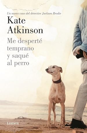 Imagen del vendedor de Me Desperte Temprano Y Saque Al Perro - Kate Atkinson a la venta por Juanpebooks