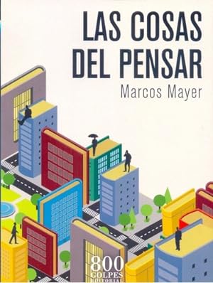 Seller image for Las Cosas Del Pensar - Mayer, Marcos, De Mayer, Marcos. Editorial 800 Golpes En Espa ol for sale by Juanpebooks