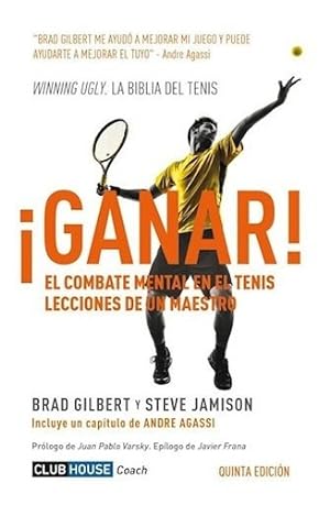 Seller image for Libro  Ganar ! - Gilbert / Jamison - El Combate Mental En El Tenis, De Gilbert, Brad. Editorial Club House, Tapa Blanda En Espaol, 2021 for sale by Juanpebooks