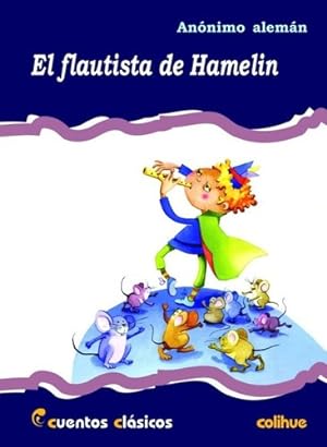 Image du vendeur pour El Flautista De Hamelin - Anonimo, Autor, De Anonimo, Autor. Editorial Colihue En Espaol mis en vente par Juanpebooks